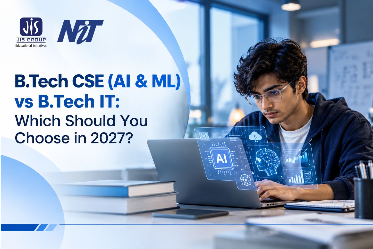 B.Tech CSE (AI & ML) vs B.Tech IT: Which Should You Choose in 2027?